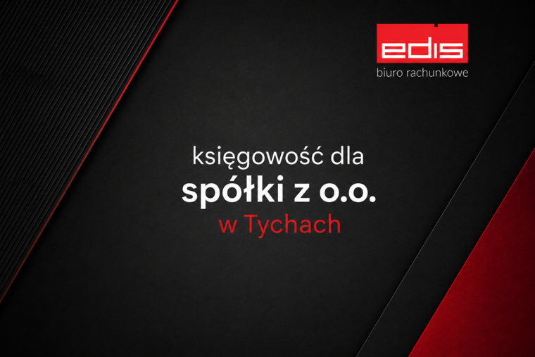 Księgowość dla spółki z o.o. w Tychach – co obejmuje obsługa EDIS?